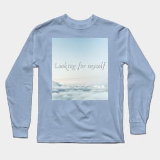 Looking for yourself Long Sleeve T-Shirt